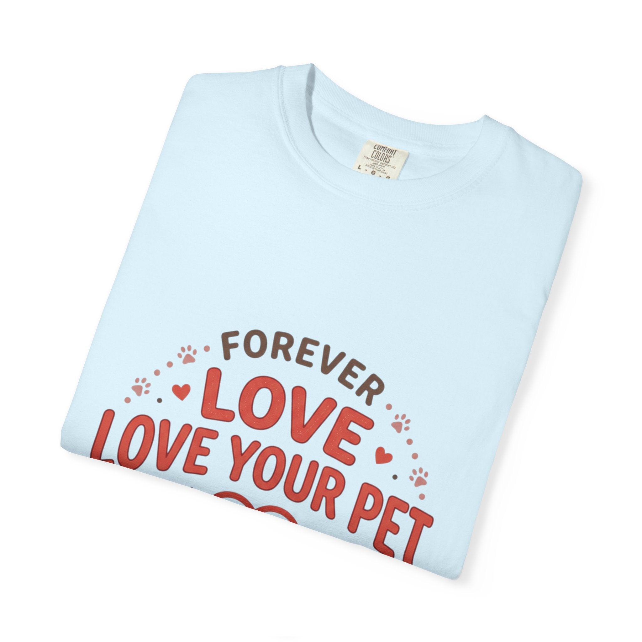 Love Your Pet T-Shirt — "Forever Love, Family Always" Pet Lover Tee - Sculpted Heritage