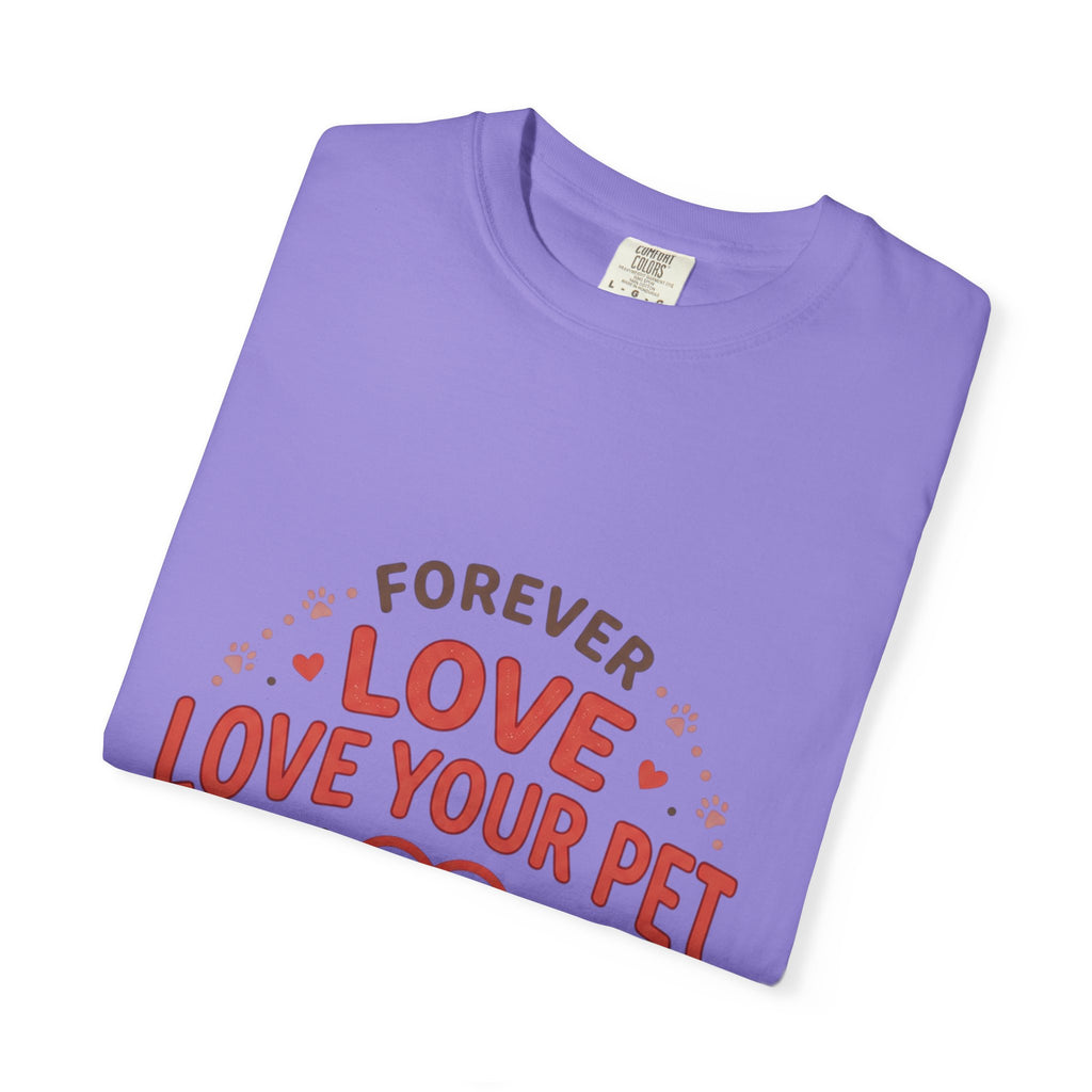Love Your Pet T-Shirt — "Forever Love, Family Always" Pet Lover Tee - Sculpted Heritage