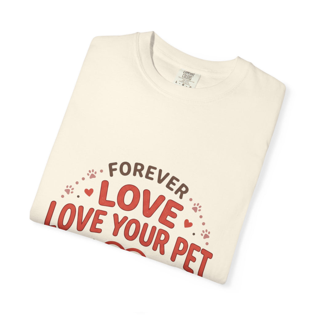 Love Your Pet T-Shirt — "Forever Love, Family Always" Pet Lover Tee - Sculpted Heritage
