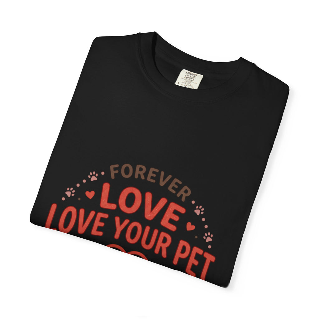 Love Your Pet T-Shirt — "Forever Love, Family Always" Pet Lover Tee - Sculpted Heritage