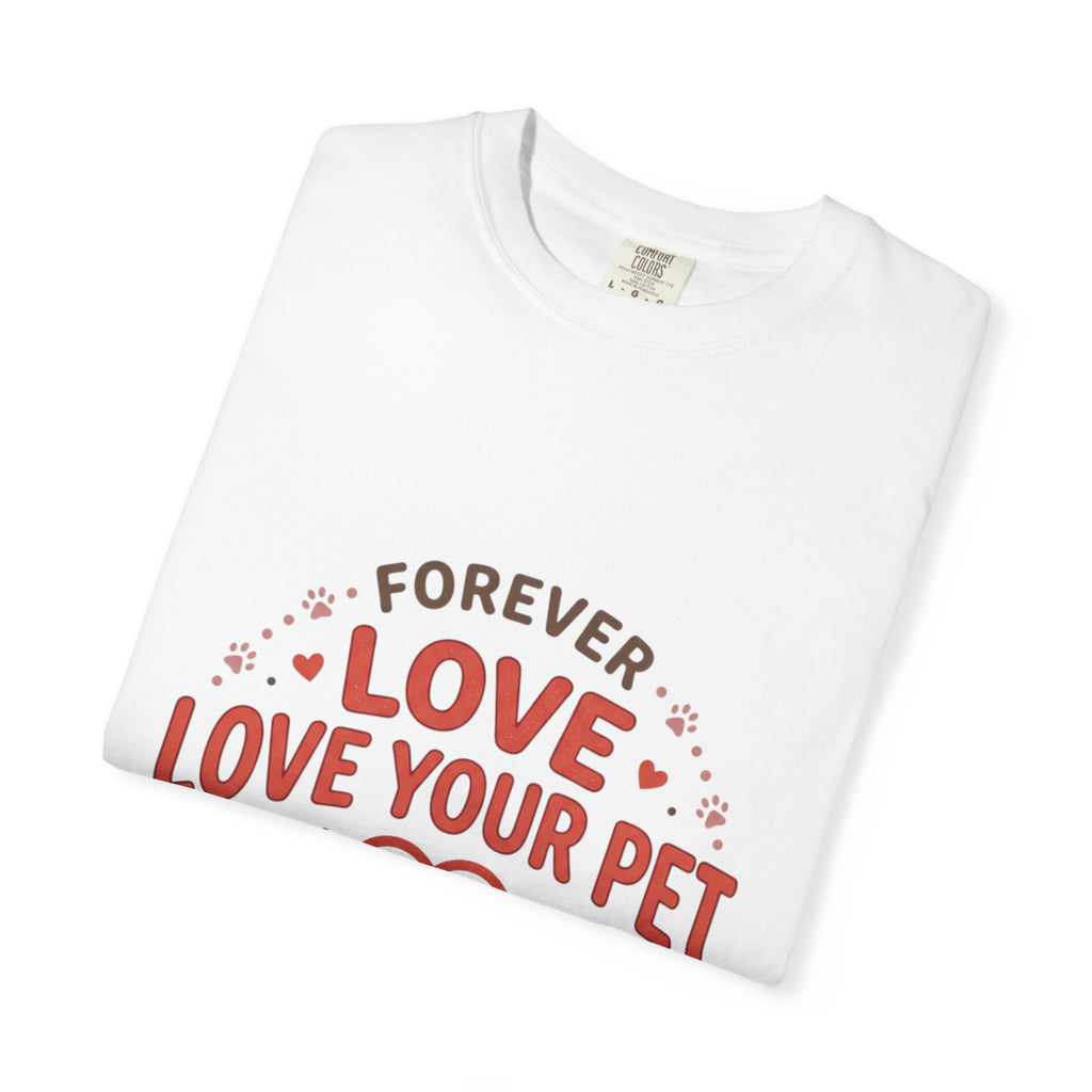 Love Your Pet T-Shirt — "Forever Love, Family Always" Pet Lover Tee - Sculpted Heritage