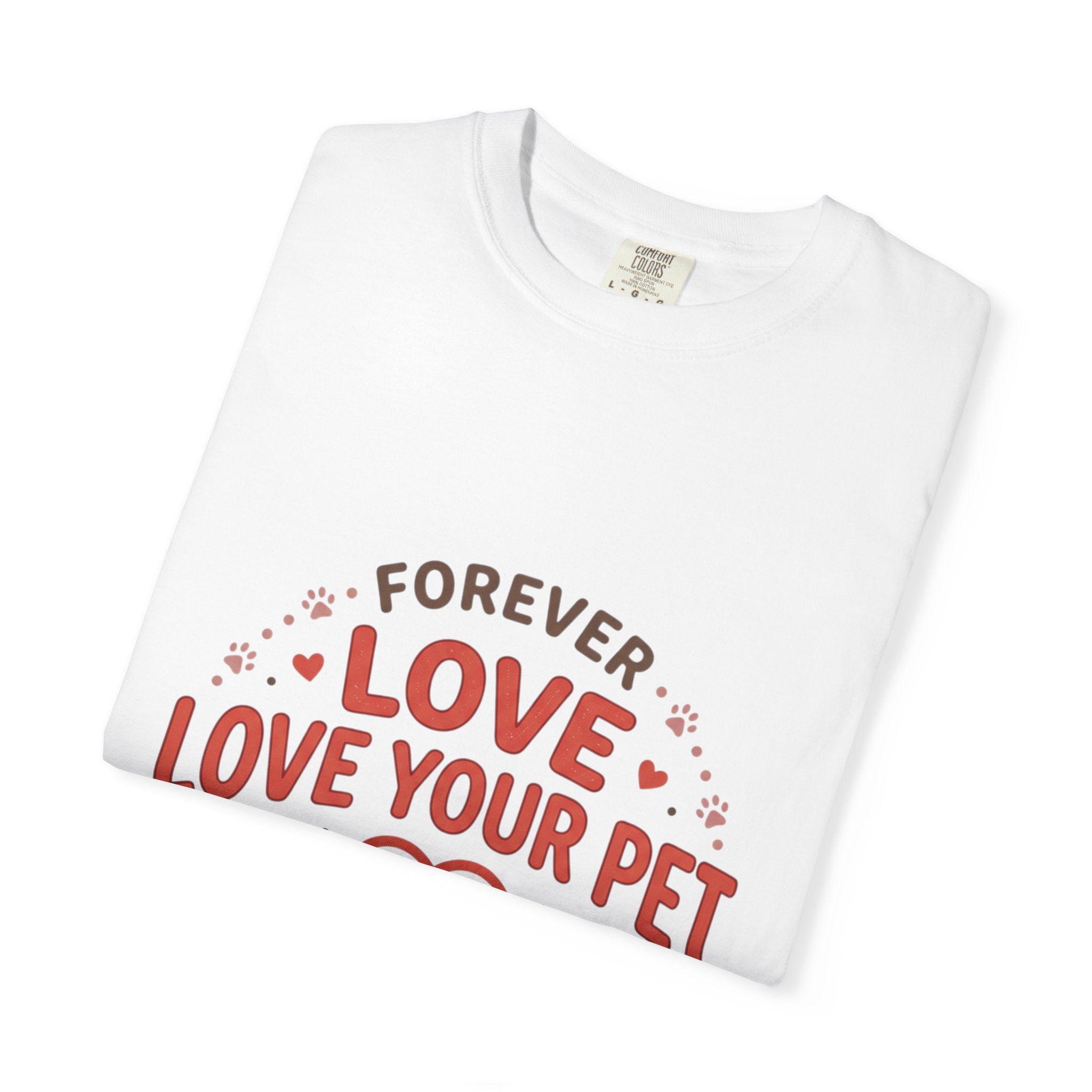Love Your Pet T-Shirt — "Forever Love, Family Always" Pet Lover Tee - Sculpted Heritage